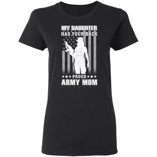 My Daughter Has Your Back Proud Army Mom T-Shirts, Hoodies, Long Sleeve 10