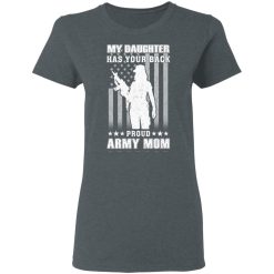 My Daughter Has Your Back Proud Army Mom T-Shirts, Hoodies, Long Sleeve 36