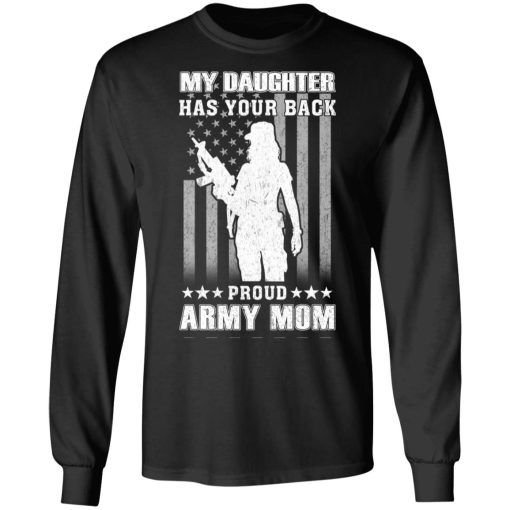 My Daughter Has Your Back Proud Army Mom T-Shirts, Hoodies, Long Sleeve 18