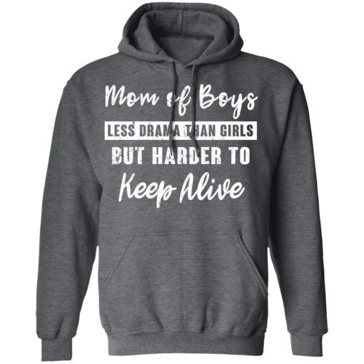 Mom Of Boys Less Drama Than Girls But Harder To Keep Alive T-Shirts, Hoodies, Long Sleeve 24