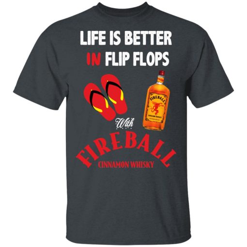 Life Is Better In Flip Flops With Fireball Cinnamon Whisky T-Shirts, Hoodies, Long Sleeve 3