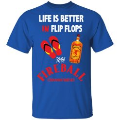 Life Is Better In Flip Flops With Fireball Cinnamon Whisky T-Shirts, Hoodies, Long Sleeve 31