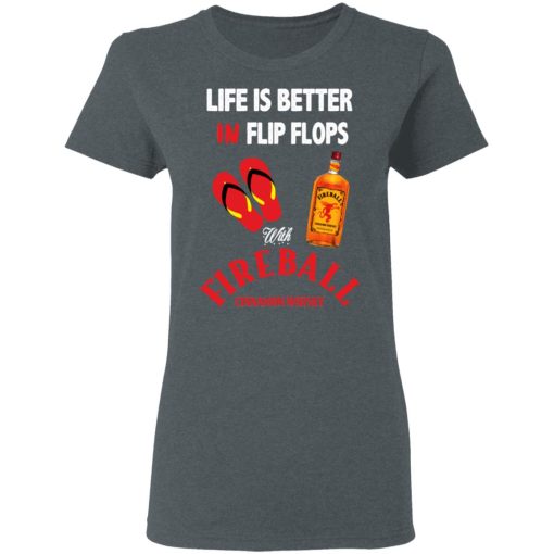 Life Is Better In Flip Flops With Fireball Cinnamon Whisky T-Shirts, Hoodies, Long Sleeve 11