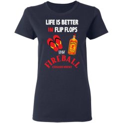 Life Is Better In Flip Flops With Fireball Cinnamon Whisky T-Shirts, Hoodies, Long Sleeve 37