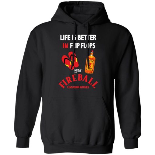 Life Is Better In Flip Flops With Fireball Cinnamon Whisky T-Shirts, Hoodies, Long Sleeve 19