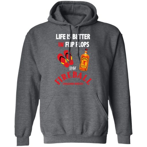 Life Is Better In Flip Flops With Fireball Cinnamon Whisky T-Shirts, Hoodies, Long Sleeve 23