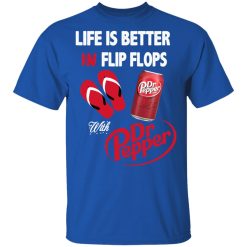 Life Is Better In Flip Flops With Dr Pepper T-Shirts, Hoodies, Long Sleeve 31