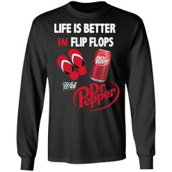 Life Is Better In Flip Flops With Dr Pepper T-Shirts, Hoodies, Long Sleeve 41