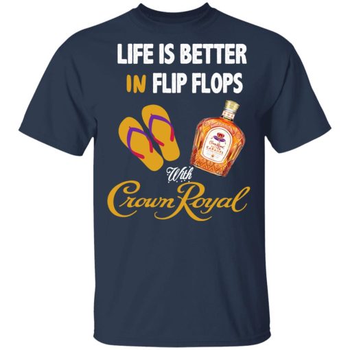 Life Is Better In Flip Flops With Crown Royal T-Shirts, Hoodies, Long Sleeve 5