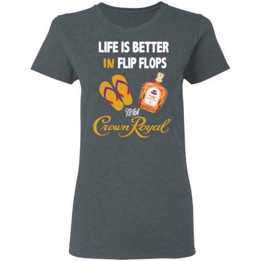 Life Is Better In Flip Flops With Crown Royal T-Shirts, Hoodies, Long Sleeve 11