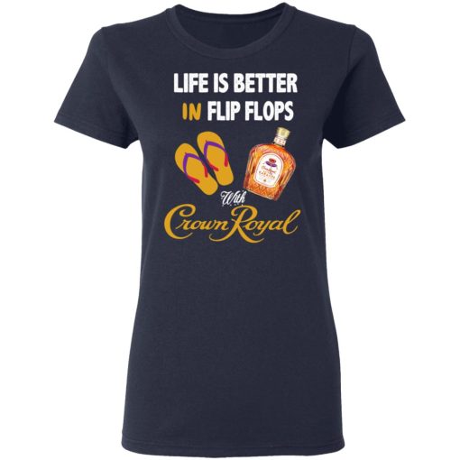 Life Is Better In Flip Flops With Crown Royal T-Shirts, Hoodies, Long Sleeve 13