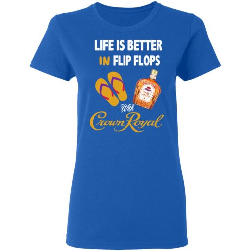 Life Is Better In Flip Flops With Crown Royal T-Shirts, Hoodies, Long Sleeve 15