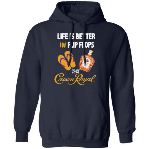 Life Is Better In Flip Flops With Crown Royal T-Shirts, Hoodies, Long Sleeve 21