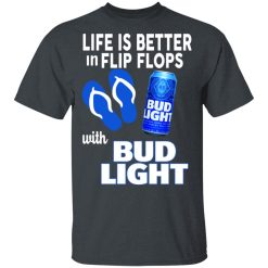 Life Is Better In Flip Flops With Bid Light T-Shirts, Hoodies, Long Sleeve 28