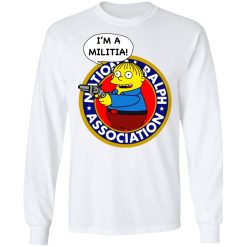 Ralph Wiggum I’m A Militia T-Shirts, Hoodies, Long Sleeve 37