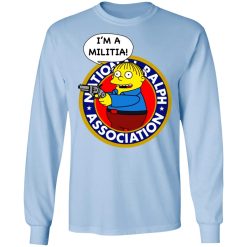 Ralph Wiggum I’m A Militia T-Shirts, Hoodies, Long Sleeve 39