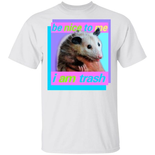Opossum Be Nice To Me I Am Trash T-Shirts, Hoodies, Long Sleeve 4