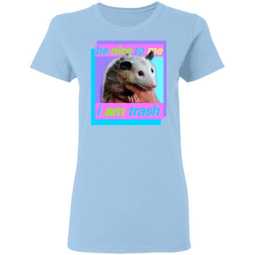 Opossum Be Nice To Me I Am Trash T-Shirts, Hoodies, Long Sleeve 7