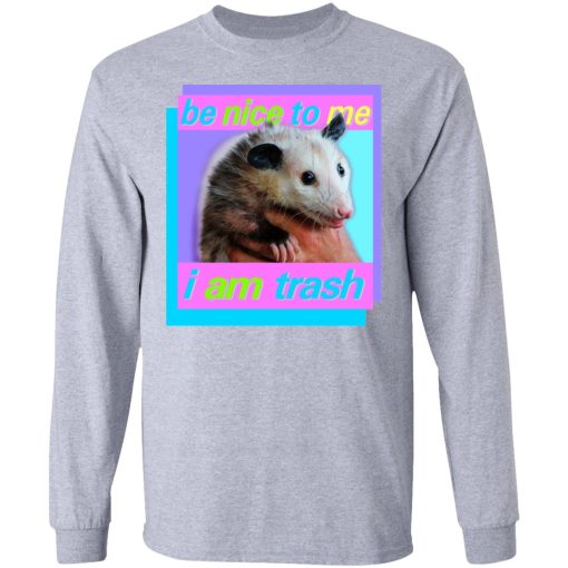 Opossum Be Nice To Me I Am Trash T-Shirts, Hoodies, Long Sleeve 14