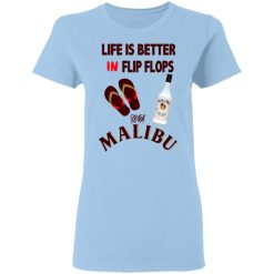 Life Is Better In Flip Flops With Malibu T-Shirts, Hoodies, Long Sleeve 29