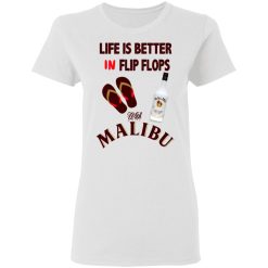 Life Is Better In Flip Flops With Malibu T-Shirts, Hoodies, Long Sleeve 31