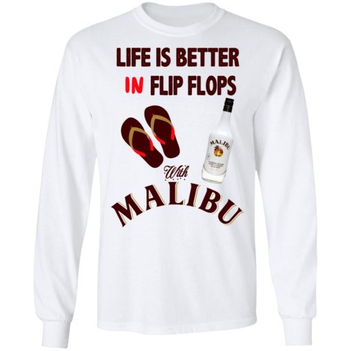 Life Is Better In Flip Flops With Malibu T-Shirts, Hoodies, Long Sleeve 16