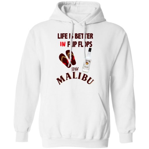 Life Is Better In Flip Flops With Malibu T-Shirts, Hoodies, Long Sleeve 21