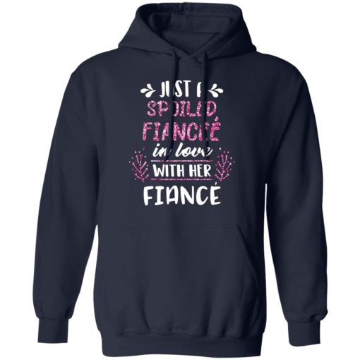 Just A Spoiled Fiancee’ In Love With Her Fiance T-Shirts, Hoodies, Long Sleeve 21