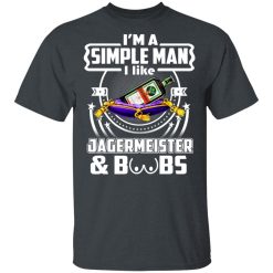 I'm A Simple Man I Like Jagermeister And Boobs T-Shirts, Hoodies, Long Sleeve 27