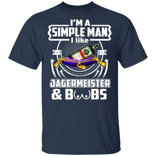I'm A Simple Man I Like Jagermeister And Boobs T-Shirts, Hoodies, Long Sleeve 5