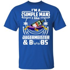 I'm A Simple Man I Like Jagermeister And Boobs T-Shirts, Hoodies, Long Sleeve 31