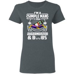 I'm A Simple Man I Like Jagermeister And Boobs T-Shirts, Hoodies, Long Sleeve 35