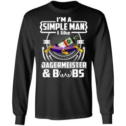 I'm A Simple Man I Like Jagermeister And Boobs T-Shirts, Hoodies, Long Sleeve 41