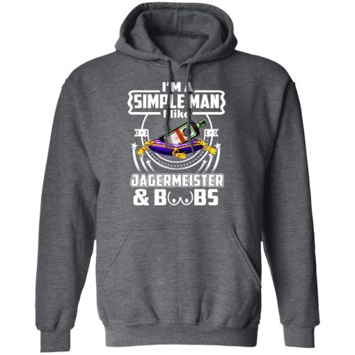 I'm A Simple Man I Like Jagermeister And Boobs T-Shirts, Hoodies, Long Sleeve 23