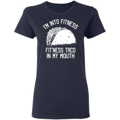 I'm Into Fitness Fit'ness Taco In My Mouth Funny Gym T-Shirts, Hoodies, Long Sleeve 14