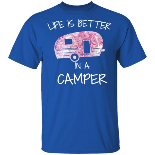 Life Is Better In A Camper T-Shirts, Hoodies, Long Sleeve 7