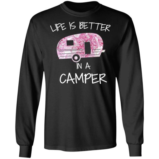 Life Is Better In A Camper T-Shirts, Hoodies, Long Sleeve 17