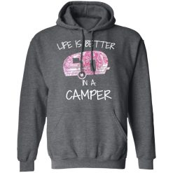 Life Is Better In A Camper T-Shirts, Hoodies, Long Sleeve 47
