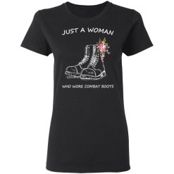 Just A Woman Who Wore Combat Boots T-Shirts, Hoodies, Long Sleeve 33