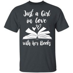 Just A Girl In Love With Her Books T-Shirts, Hoodies, Long Sleeve 27