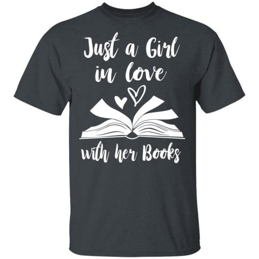 Just A Girl In Love With Her Books T-Shirts, Hoodies, Long Sleeve 3
