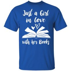 Just A Girl In Love With Her Books T-Shirts, Hoodies, Long Sleeve 31