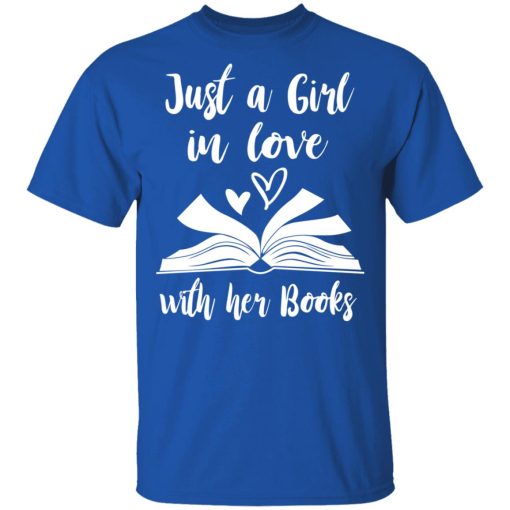 Just A Girl In Love With Her Books T-Shirts, Hoodies, Long Sleeve 7