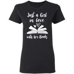 Just A Girl In Love With Her Books T-Shirts, Hoodies, Long Sleeve 33