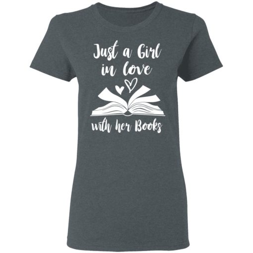 Just A Girl In Love With Her Books T-Shirts, Hoodies, Long Sleeve 11