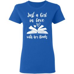 Just A Girl In Love With Her Books T-Shirts, Hoodies, Long Sleeve 39