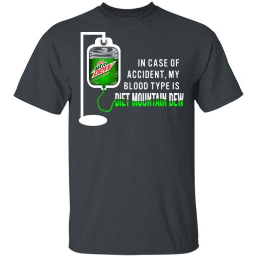In Case Of Accident My Blood Type Is Diet Mountain Dew T-Shirts, Hoodies, Long Sleeve 3