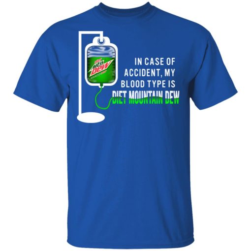 In Case Of Accident My Blood Type Is Diet Mountain Dew T-Shirts, Hoodies, Long Sleeve 7