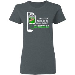 In Case Of Accident My Blood Type Is Diet Mountain Dew T-Shirts, Hoodies, Long Sleeve 35