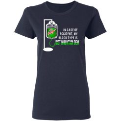 In Case Of Accident My Blood Type Is Diet Mountain Dew T-Shirts, Hoodies, Long Sleeve 37